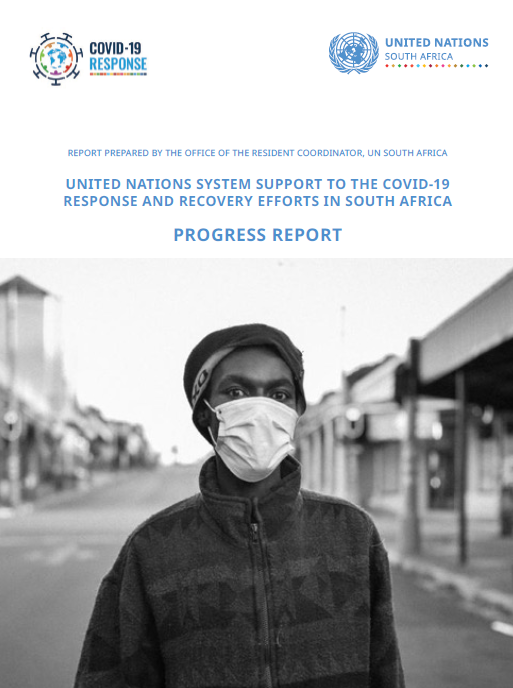 PROGRESS REPORT - UN SYSTEM SUPPORT TO THE COVID-19 RESPONSE AND RECOVERY EFFORTS IN SOUTH AFRICA 